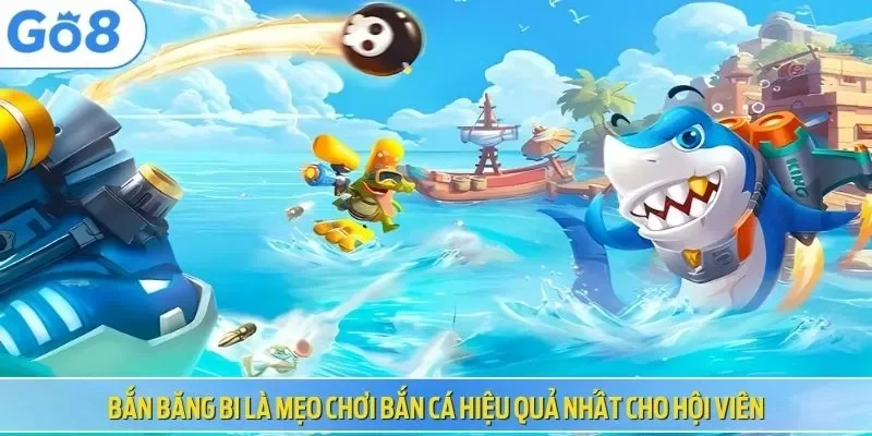 Bắn băng bi là mẹo chơi bắn cá hiệu quả nhất cho hội viên