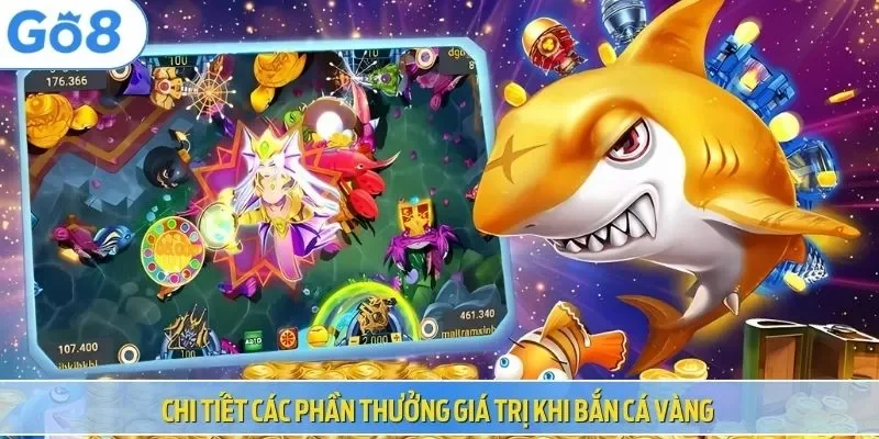 Chi tiết các phần thưởng giá trị khi bắn cá vàng