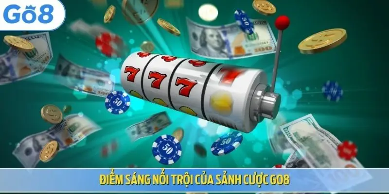 Điểm sáng nổi trội của sảnh cược Go8