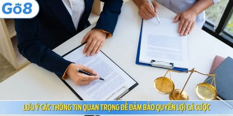 Lưu ý các thông tin quan trọng để đảm bảo quyền lợi cá cược