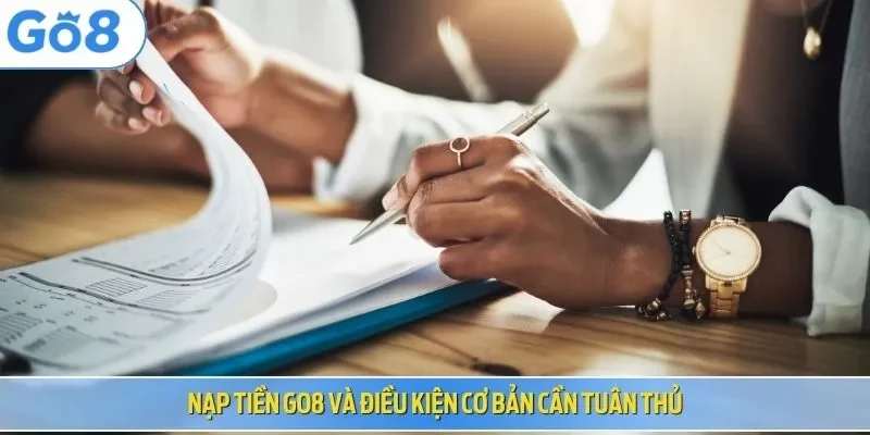 Nạp tiền Go8 và điều kiện cơ bản cần tuân thủ