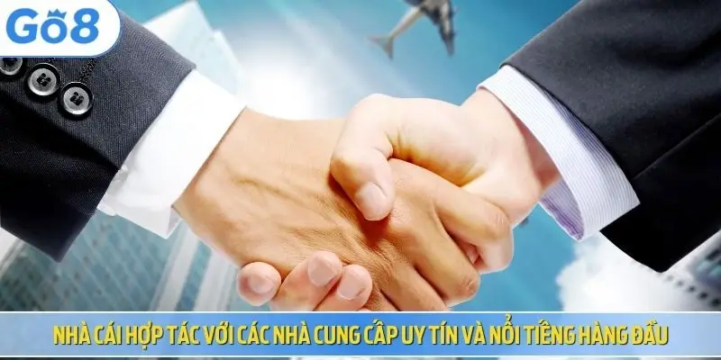 Nhà cái hợp tác với các nhà cung cấp uy tín và nổi tiếng hàng đầu